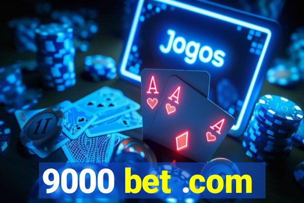 9000 bet .com